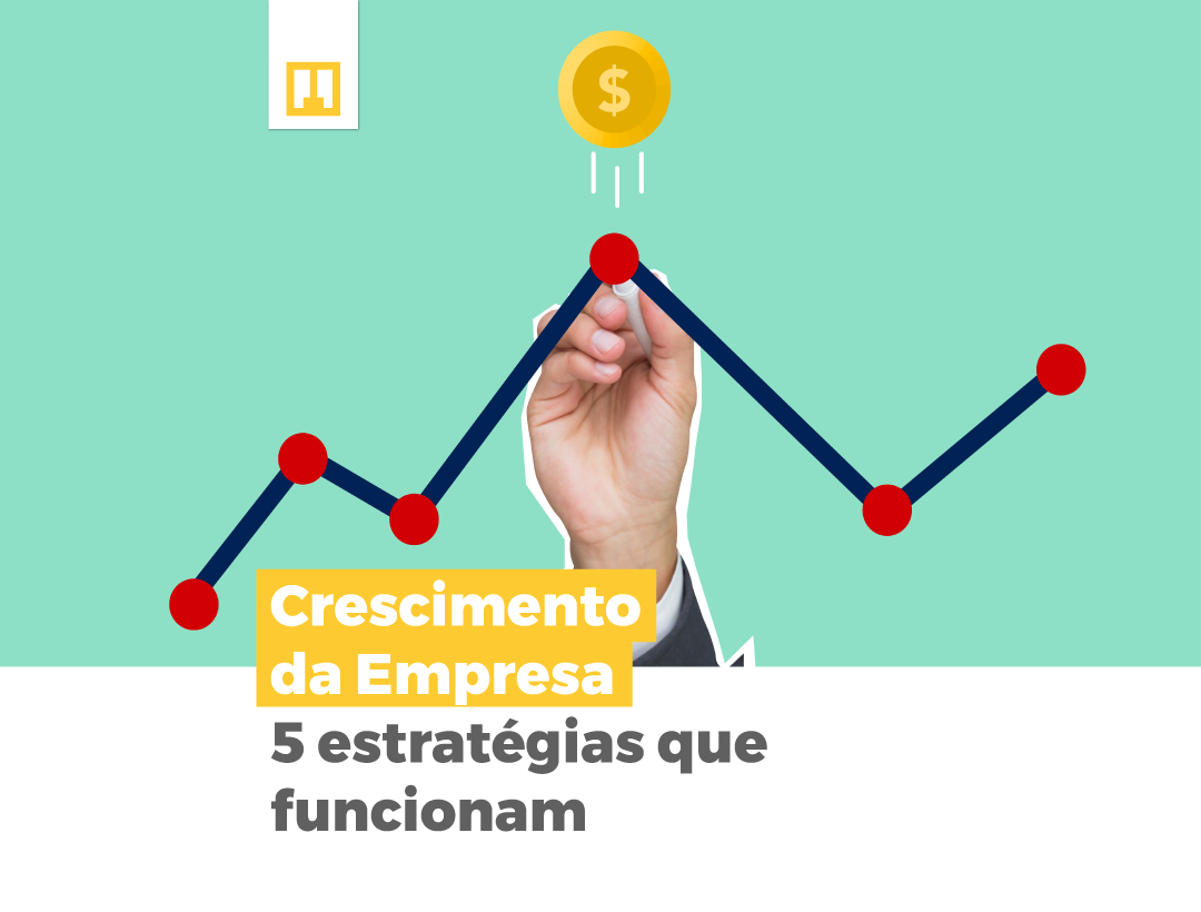 Crescimento da Empresa: 5 estratégias que funcionam