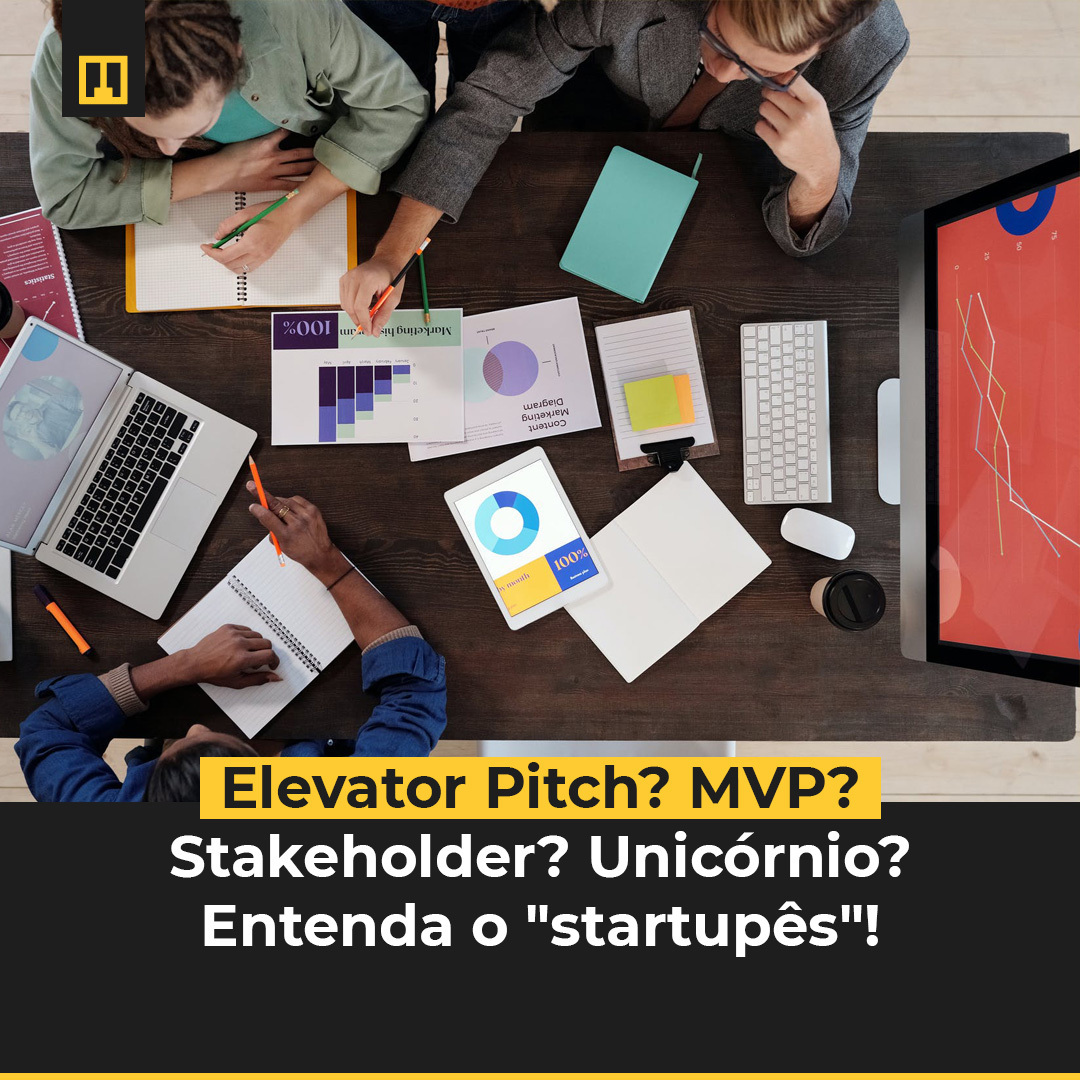 Glossário das Startups: Pessoas reunidas em uma mesa de trabalho comc adernos e computadores em cima e o título "Elevator Pitch? MVP? Stakeholder? Unicórnio? Entenda o Startupês"